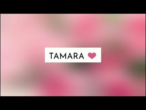 AD GÜNÜN MÜBARƏK, TAMARA! - İsmə Uyğun Ad Günü Videoları