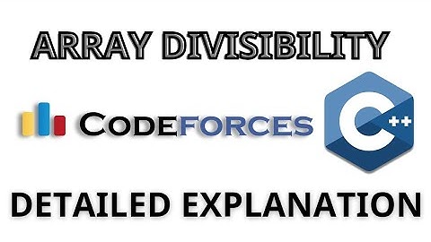 ARRAY DIVISIBILITY | Codeforces Problem Solution in C++ | Detailed Solution on Array Divisibility