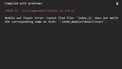 Cannot find file index js does not match the corresponding name on disk node modules React  Module