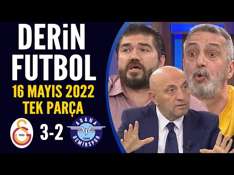 Derin Futbol 16 Mayıs 2022 Tek Parça ( Galatasaray 3-2 Adana Demirspor )