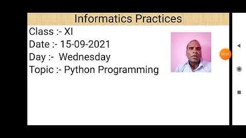 Class XI Informatics Practices  15 09 2021 By Mr  Praveen Singh