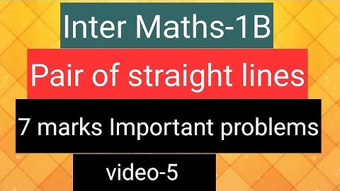 Inter Maths-1B- Pair of straight lines  - 7 marks Important problems- video-5