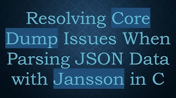 Resolving Core Dump Issues When Parsing JSON Data with Jansson in C