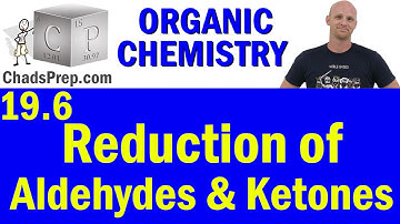 19.6 Reduction of Ketones and Aldehydes (NaBH4 and LiAlH4) | Organic Chemistry
