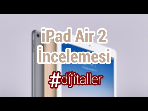 iPad Air 2 İncelemesi ve Kullanıcı Deneyimi
