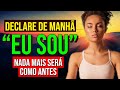 DECLARE DE MANHÃ &quot;EU SOU&quot; COM FÉ E ESPERE ACONTECER