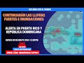 Continuar la lluvia fuerte y posibilidad de inundaciones en puertorico y republicadominicana