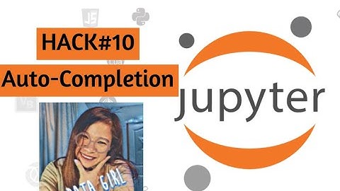 How to Enable Auto-completion in Jupiter Notebook | Hack#10