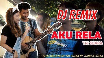 TRI SUAKA - AKU RELA | DJ REMIX TIK TOK / TIKTOK