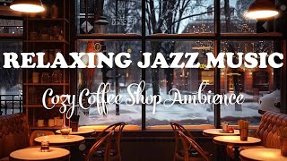 Relaxing Jazz Music for Work, Study and Focus ☕ Soothing Jazz Music in Cozy Coffee Shop Ambience