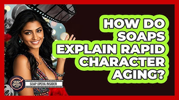How Do Soaps Explain Rapid Character Aging?
