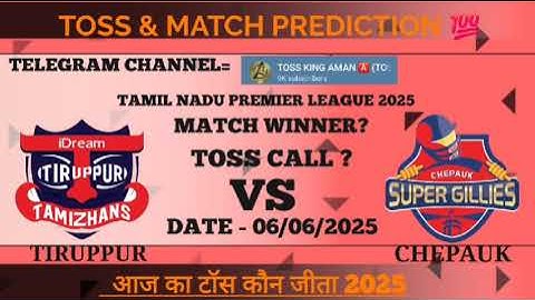 Tiruppur vs Chepauk toss prediction | Itt vs Csg Today toss | Tamil Nadu premier league 2025