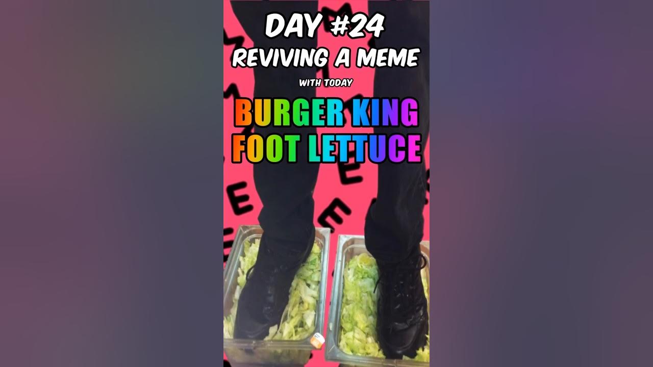 Number 15 Burger King Foot Lettuce Original Video Reviving A Classic Meme Every Day - Episode 24 - Number 15 Burger King