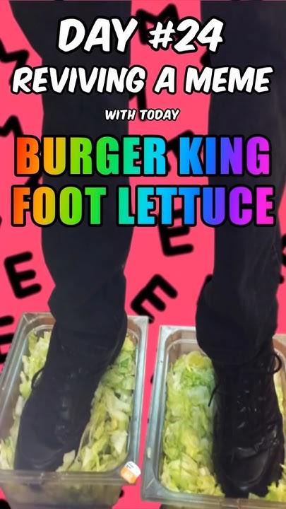 Number 15 Burger King Foot Lettuce Original Video Reviving A Classic Meme Every Day - Episode 24 - Number 15 Burger King