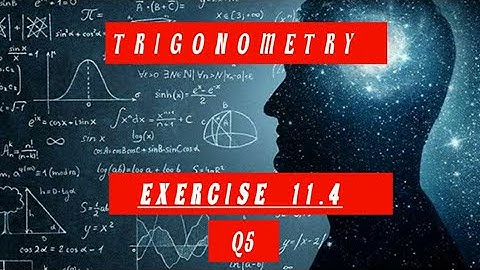 TRIGONOMETRY EX 11.4(Q5)