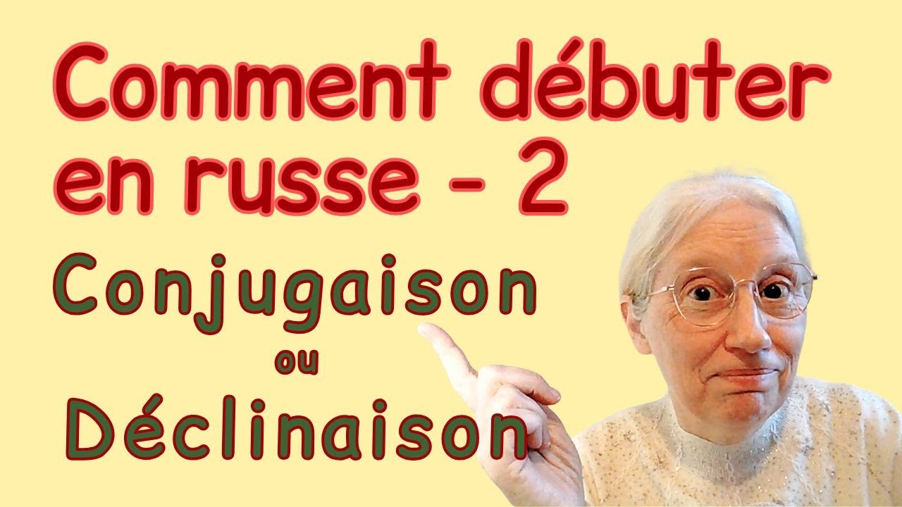 Russe débutant : conjugaison ou déclinaison en premier ?