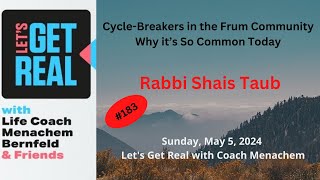 CycleBreakers in the Frum Community Why it’s So Common Today, Rabbi Shais Taub #183