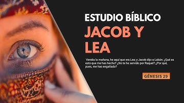Estudio Bíblico | Jacob sirve a Labán por Raquel y Lea - REFLEXIÓN.