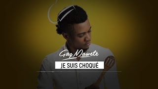 Gaz mawete - Je suis choqué (Audio officiel)