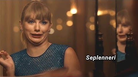 Delicate but everytime taylor says "isn