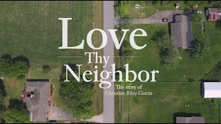 Watch Love Thy Neighbor - The Story of Christian Riley Garcia Trailer