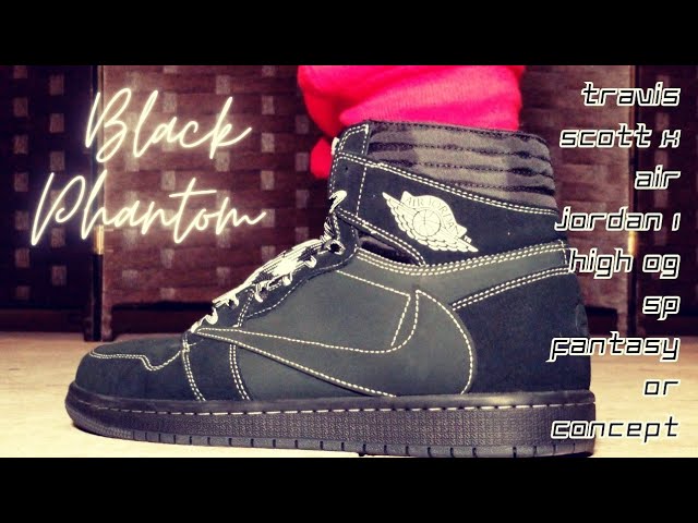 THE BEST SHOE YOU NEVER HAD! Travis Scott x Air Jordan 1 High OG SP 'Black  Phantom' Fantasy/Concept 