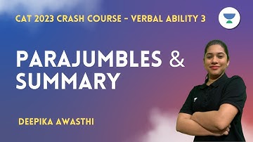 CAT 2023 Crash Course - Verbal Ability | Parajumbles & Summary | CAT 2023 | Deepika Awasthi #catexam