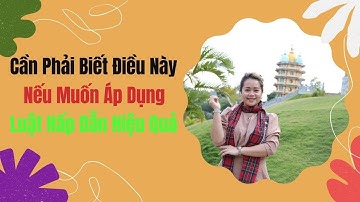Cần Phải Biết Điều Này Nếu Muốn Áp Dụng Luật Hấp Dẫn Hiệu Quả | PHAN THỊ NGỌC HÂN Official