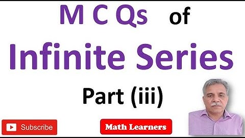 MCQs of Infinite Series Part(iii) Ch 8
