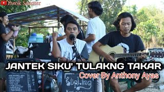 LAGU DAYAK - JANTEK SIKU' TULAKNG TAKAR (Cover Anthony Ayas)