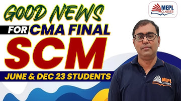 Good news🎉 For CMA Final SCM June & Dec 23 Students👨‍🏫 | MEPL Classes