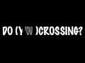 Do youcrossing