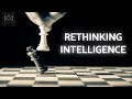 Rethinking Intelligence - How to Be Smarter