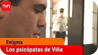 Los psicópatas de Viña del mar | Enigma - T8E10