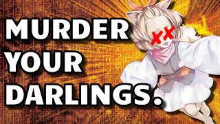 MURDER YOUR DARLINGS.