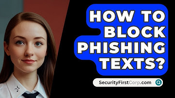 How To Block Phishing Texts? - SecurityFirstCorp.com
