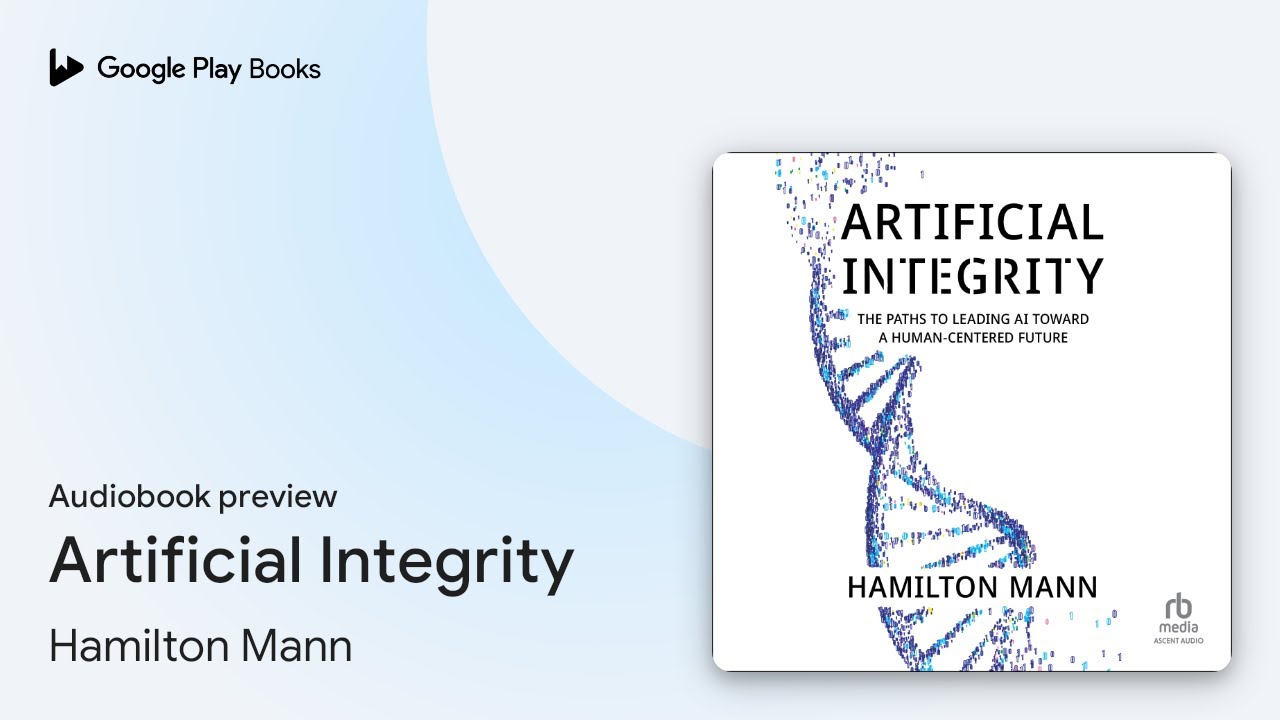 Artificial Integrity: The Paths to Leading AI… by Hamilton Mann · Audiobook preview