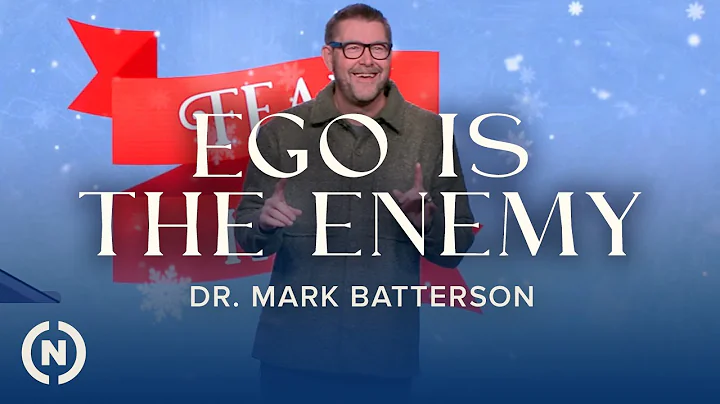 Fear Not: Ego is the Enemy - Dr. Mark Batterson