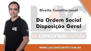 Da Ordem Social Disposição Geral - Direito Constitucional