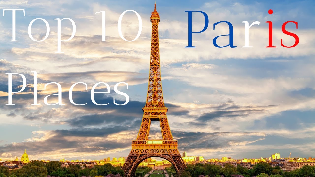 Top 10 Must Visit Places In Paris (France) | Travel Guide