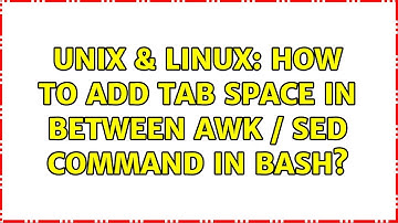 Unix & Linux: How to add Tab Space in between awk / sed command in bash?