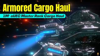Armored Cargo Haul: 1+M aUEC Master Rank Cargo Haul Walkthrough Guide | Star Citizen 4.8.1