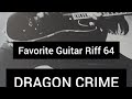 Favorite Guitar Riff 64 DRAGON CRIME-COMLEX