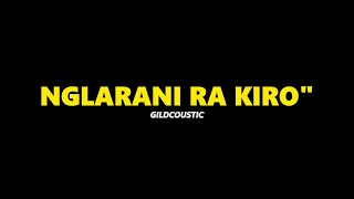 Download Lagu NGLARANI RA KIRO KIRO - GILDCOUSTIC ( SHORT LYRIC ) MP3