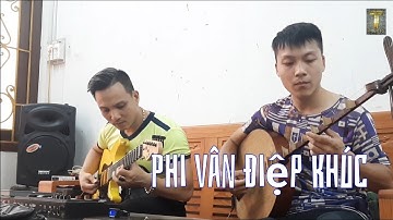 Phi Vân Điệp Khúc ,VC 1.2 dây đào. Thằng trò mặt tập trung phát nghệt :)) | Luchuyencam BTT