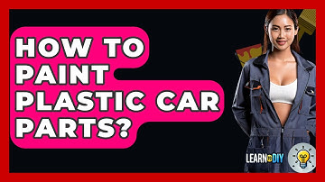 How To Paint Plastic Car Parts? - LearnToDIY360.com