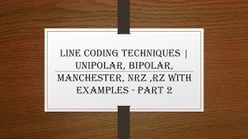 Line Coding techniques | Unipolar, Bipolar, Manchester, NRZ ,RZ with examples - PART 2