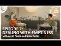 Dealing with emptiness  islamic podcast  tune islam ep 2