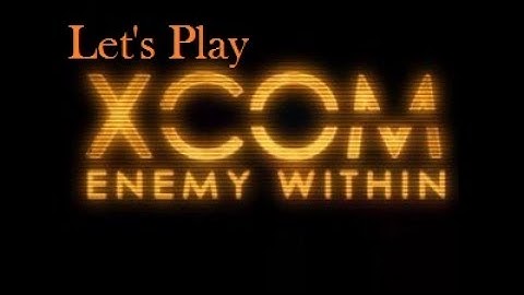 X-Com enemy within Let