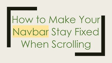 How to Make Your Navbar Stay Fixed When Scrolling